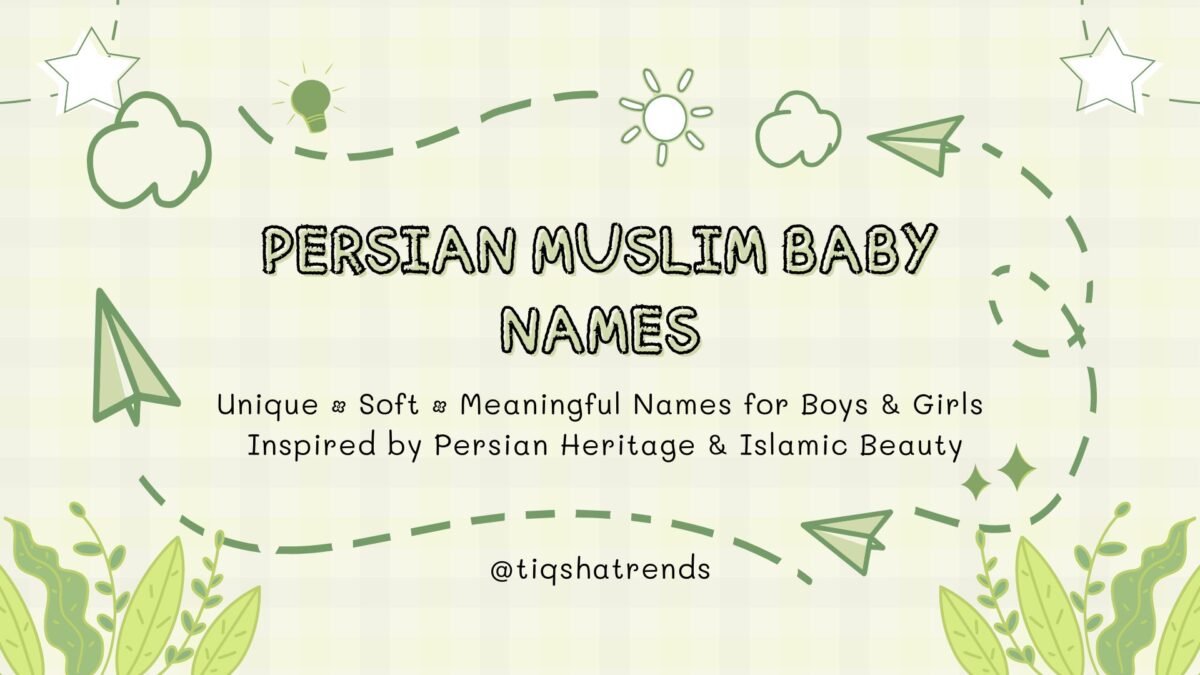 175+ Persian Muslim Baby Names – Unique, Soft & Meaningful Names for ...