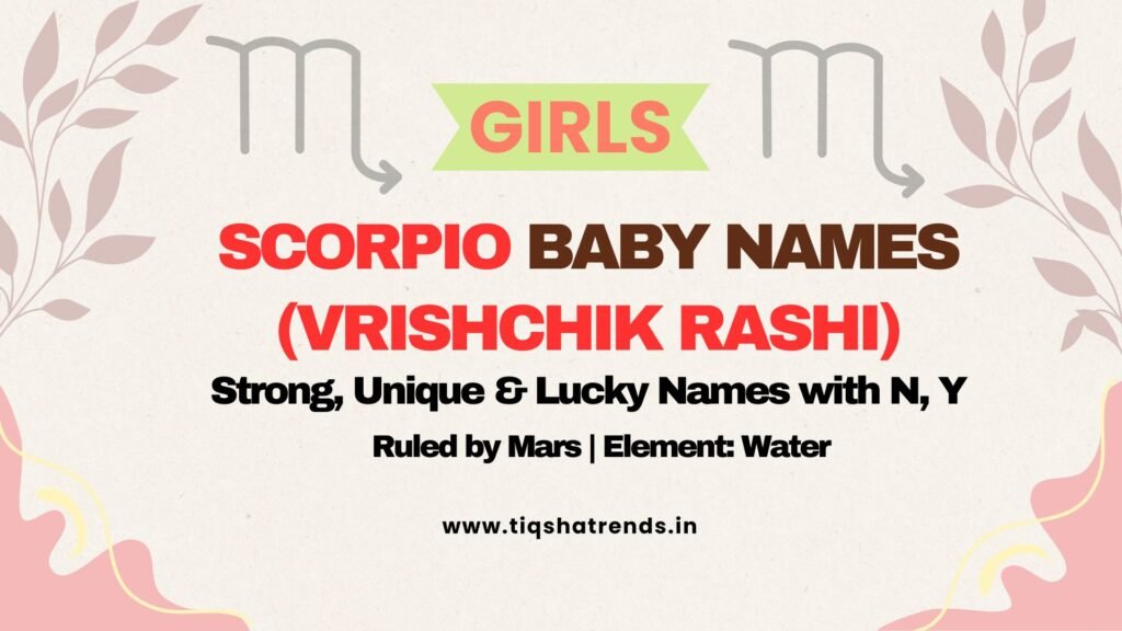 Scorpio baby girl names, vrishchik rashi baby girl names, scorpio zodiac girl names, scorpio names starting with, astrology based baby names, vrishchik rashi names for girl, unique baby girl names, indian zodiac names, nakshatra wise baby names, trending hindu names, modern girl names