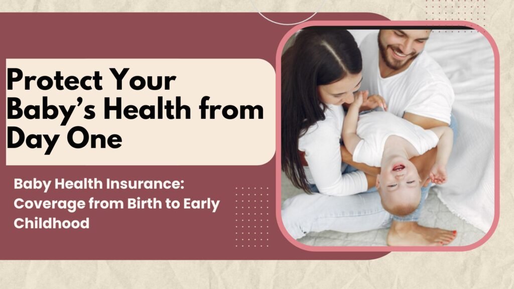 baby health insurance, infant medical insurance, best baby health cover, newborn insurance plan, maternity to baby health cover, child health insurance benefits, comprehensive baby medical policy, baby health insurance premium, baby insurance waiting period, what to look for baby health plan, cashless hospitalization for baby, add-on baby health insurance riders, baby health insurance tax benefit