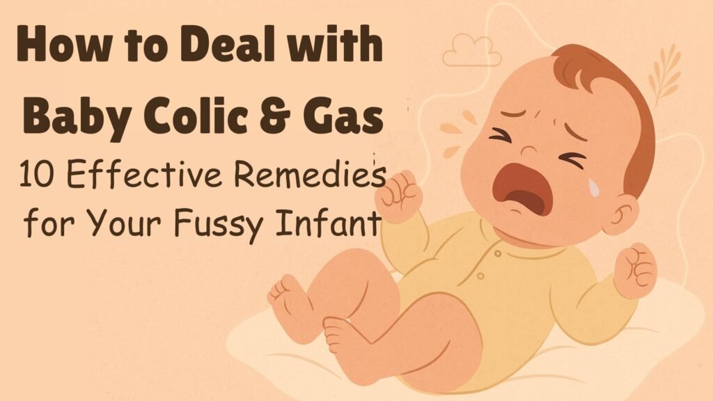 Baby Colic & Gas, how to relieve baby colic naturally, baby gas relief tips, best remedies for colicky baby, newborn gas problems solutions, baby crying due to gas, how to soothe a gassy baby, natural ways to treat baby colic, infant gas and colic treatment, home remedies for baby gas pain, baby massage for colic relief, what causes colic in infants, signs of colic in babies, best feeding position for colic baby, how to burp a colicky baby, baby colic vs gas difference